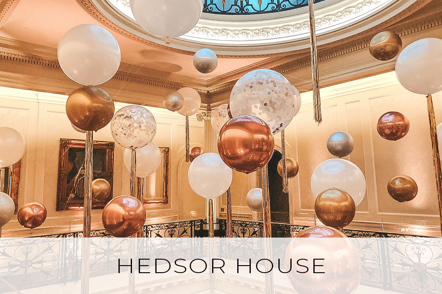HEDSOR HOUSE Balloon Supplier